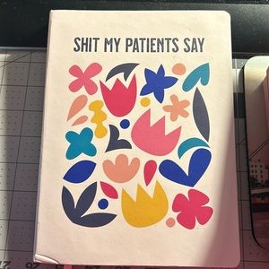 Shit My Patients Say Notebook